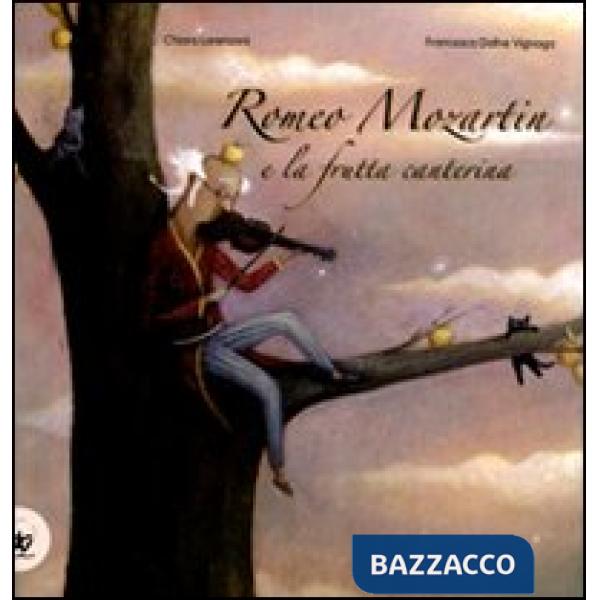 Romeo Mozartin e la frutta canterina. Ediz. illustrata