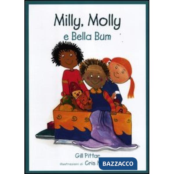 Milly, Molly e Bella Bum. Ediz. illustrata