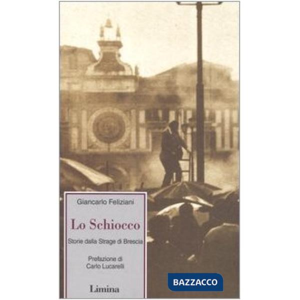 Schiocco. Storia della strage di Brescia (Lo)