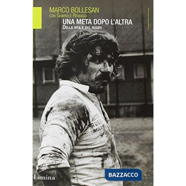 Meta dopo l'altra. Della vita e del rugby (Una)