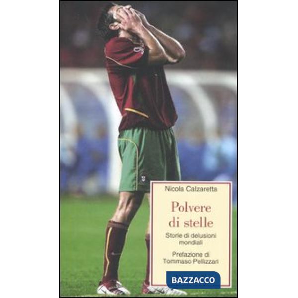 Polvere di stelle. Storie di delusioni mondiali