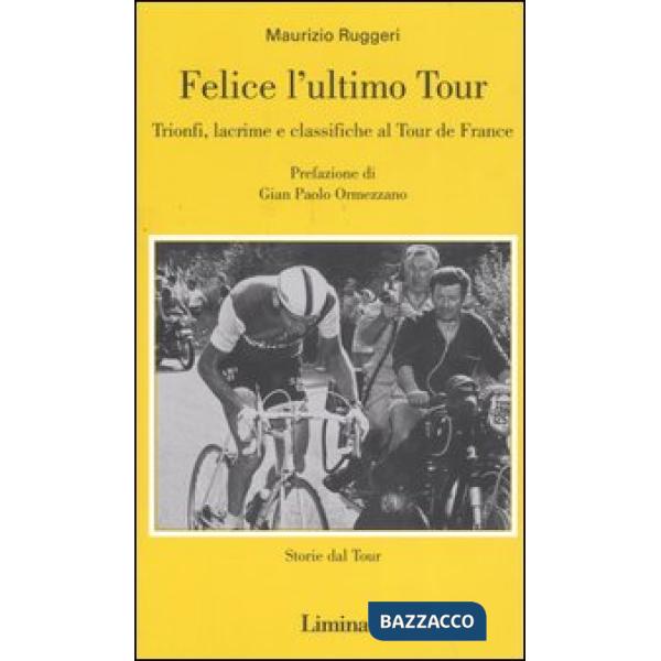 Felice l'ultimo tour. Trionfi, lacrime e classifiche al Tour de France