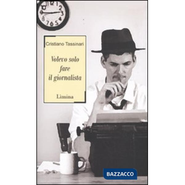 Volevo solo fare il giornalista