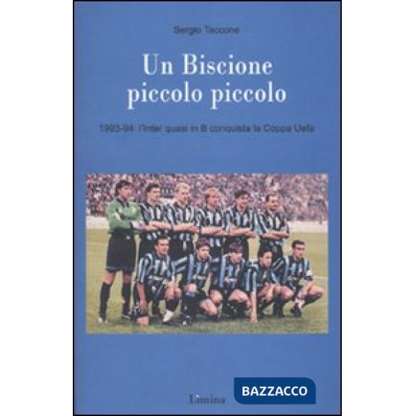 Biscione piccolo piccolo. 1993-94: l'Inter quasi in B vince la Coppa Uefa (Un)