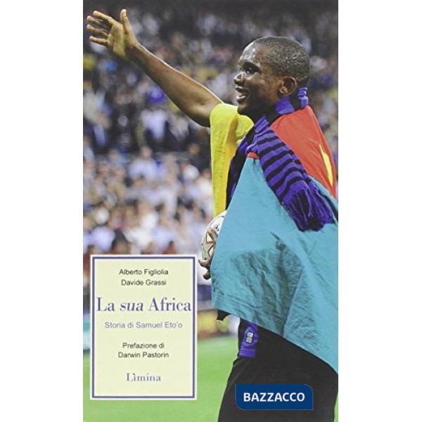 Sua Africa. Storia di Samuel Eto'o (La)