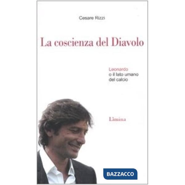 Coscienza del diavolo. Leonardo o il lato umano del calcio (La)
