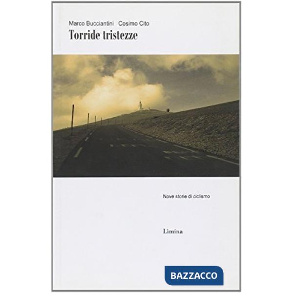 Torride tristezze. Nove storie di ciclismo