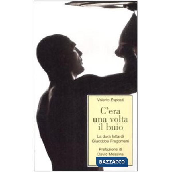 C'era una volta il buio. La dura lotta di Giacobbe Fragomeni