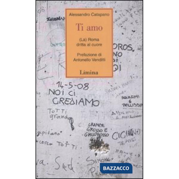 Ti amo. (La) Roma dritta al cuore