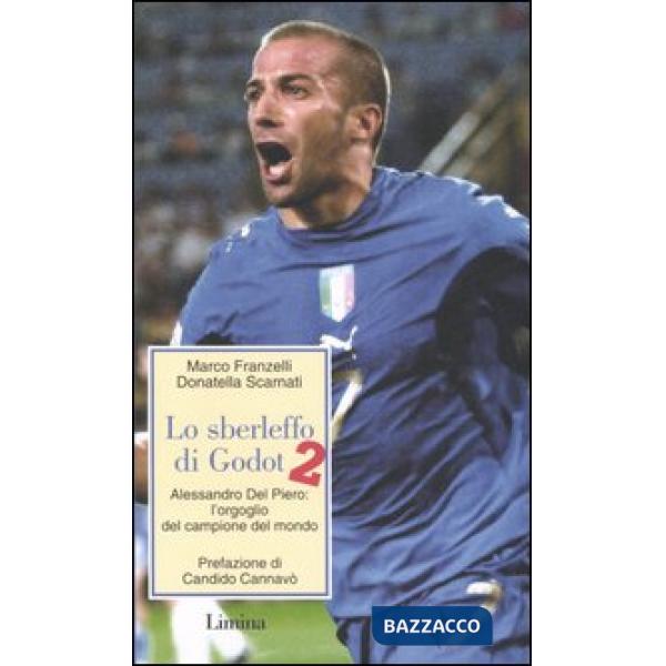 Sberleffo di Godot 2. Alessandro del Piero: l'orgoglio del campione del mondo (L