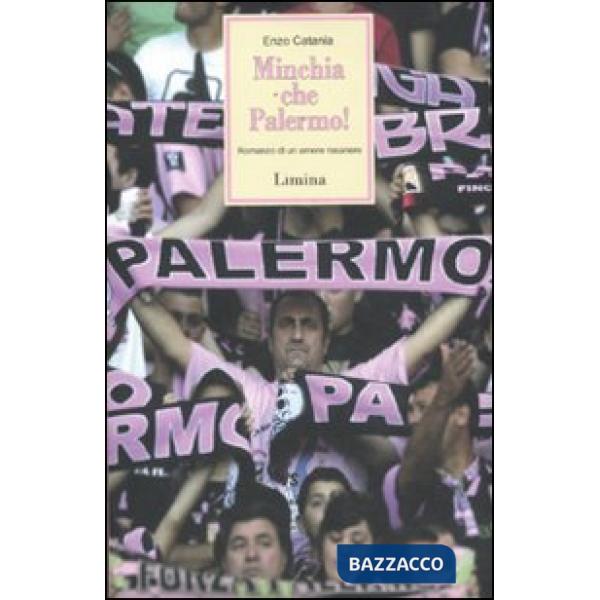 Minchia che Palermo! Romanzo di un amore rosanero