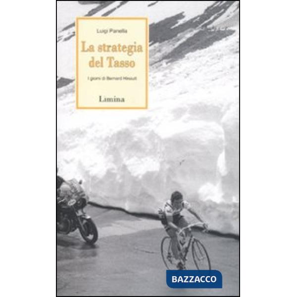 Strategia del Tasso. I giorni di Bernard Hinault (La)