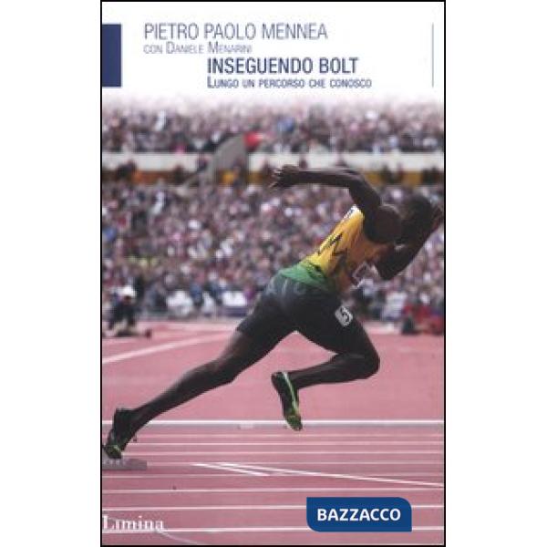 Inseguendo Bolt. Lungo un percorso che conosco