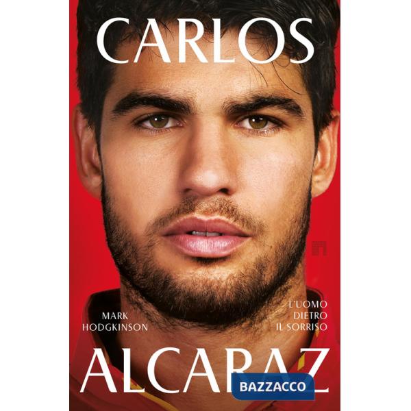 Carlos Alcaraz. L'uomo dietro il sorriso