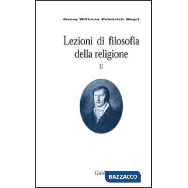 Lezioni di filosofia della religione. Vol. 2: La religione determinata