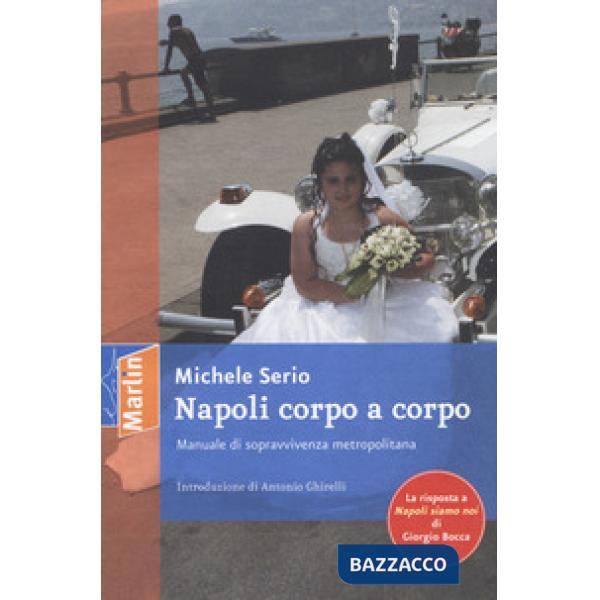 Napoli corpo a corpo. Manuale di sopravvivenza metropolitana