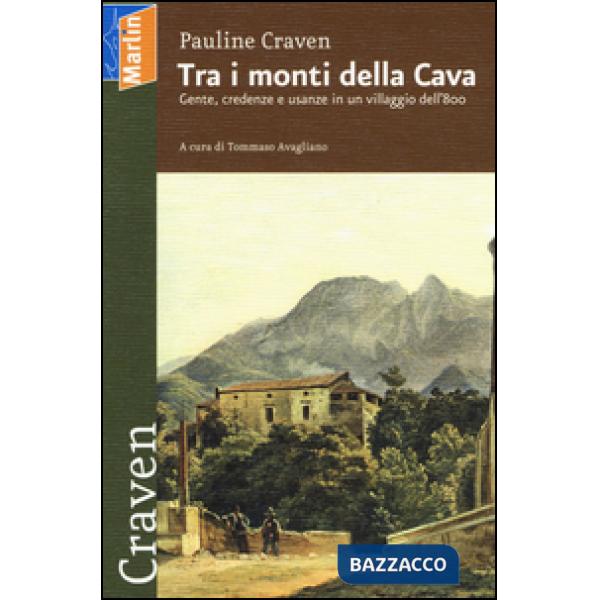 Tra i monti della cava. Gente, credenze e usanze in un villaggio dell'800