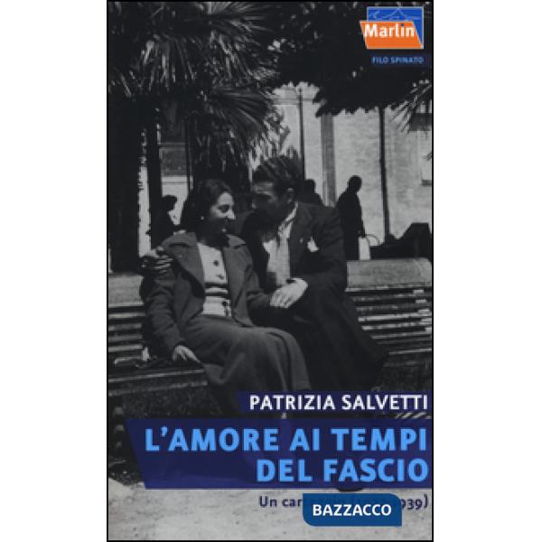 Amore ai tempi del fascio. Un carteggio (1932-1939) (L')