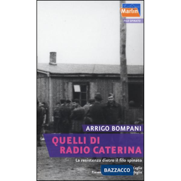 Quelli di Radio Caterina. La Resistenza dietro il filo spinato