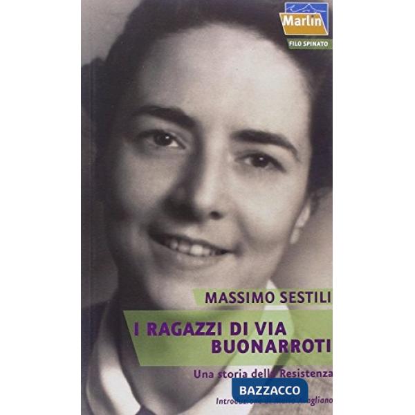Ragazzi di via Buonarroti. Una storia della Resistenza (I)