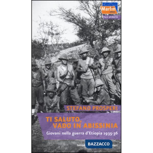 Ti saluto, vado in Abissinia. Giovani nella guerra d'Etiopia (1935-36)