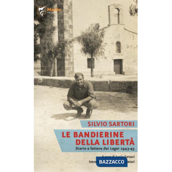 Bandierine della libertà. Diario e lettere dai lager (1943-1945) (Le)