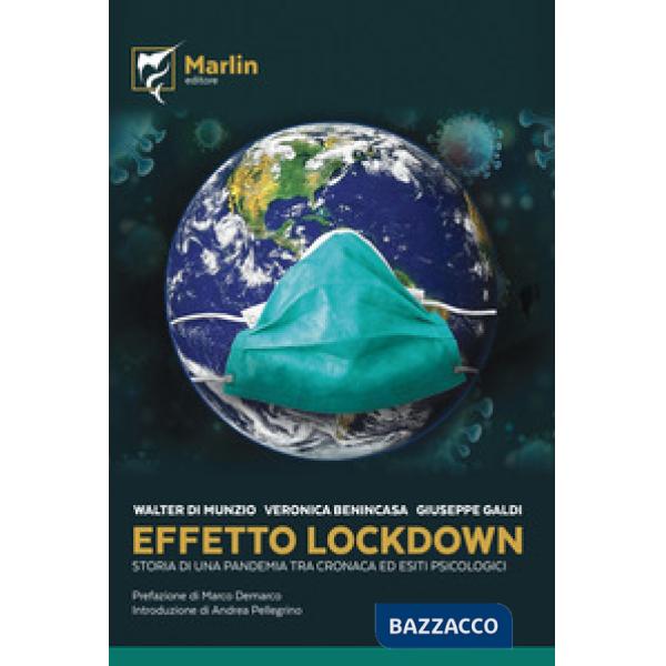 Effetto lockdown. Storia di una pandemia tra cronaca ed esiti psicologici