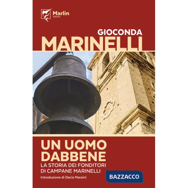 Uomo dabbene. La saga dei fonditori di campane Marinelli (Un)