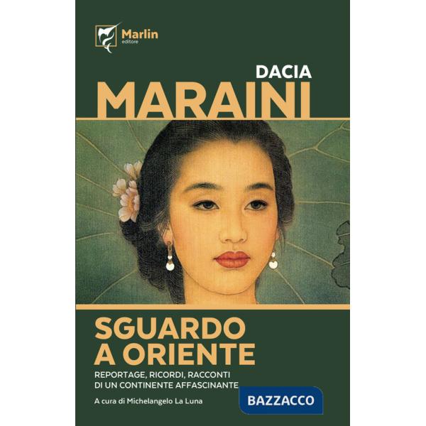 Sguardo a Oriente. Reportage, ricordi, racconti di un continente affascinante