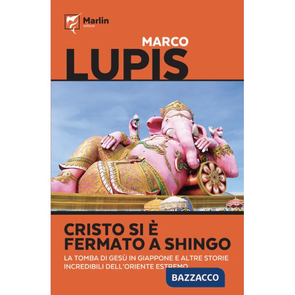 Cristo si è fermato a Shingo. La tomba di Gesù in Giappone e altre storie incredibili dell'Oriente estremo