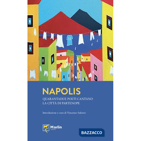 Napolis. Quarantadue poeti cantano la città di Partenope
