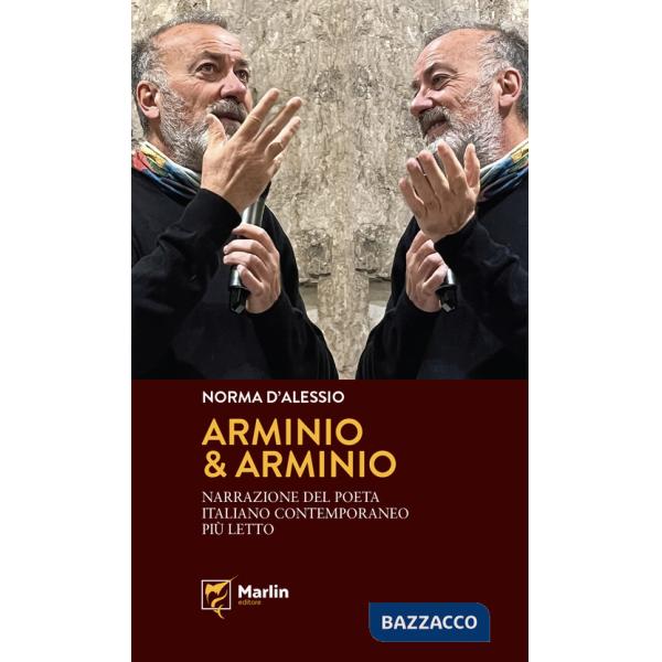 Arminio & Arminio. Narrazione del poeta italiano contemporaneo più letto