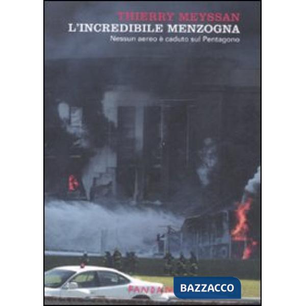 Incredibile menzogna. Nessun aereo è caduto sul Pentagono (L')