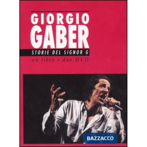 Giorgio Gaber. Storie del signor G. Canzoni e monologhi. Con 2 DVD