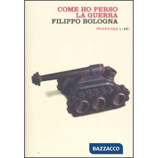 Come ho perso la guerra