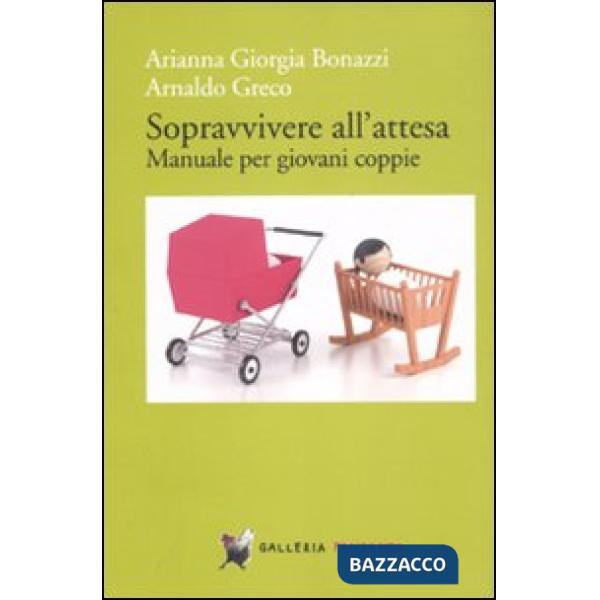 Sopravvivere all'attesa. Manuale per giovani coppie