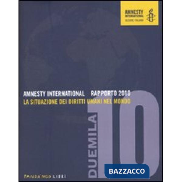 Amnesty International. Rapporto 2010. La situazione dei diritti umani nel mondo