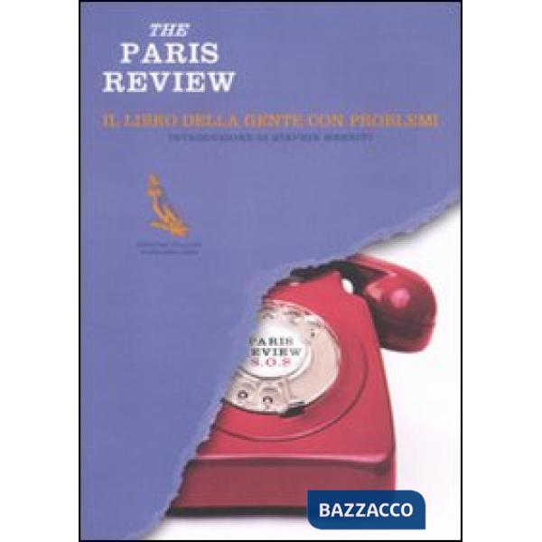 Paris Review. Il libro della gente con problemi (The)
