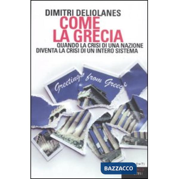 Come la Grecia. Quando la crisi di una nazione diventa la crisi di un intero sis