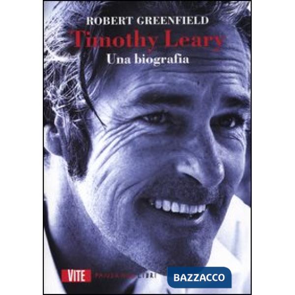 Timothy Leary. Una biografia