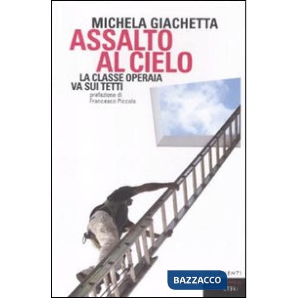 Assalto al cielo. La classe operaia va sui tetti