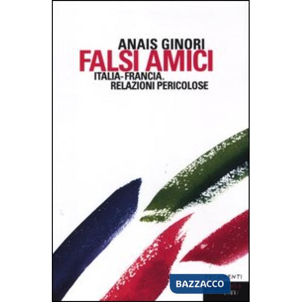 Falsi amici. Italia-Francia. Relazioni pericolose