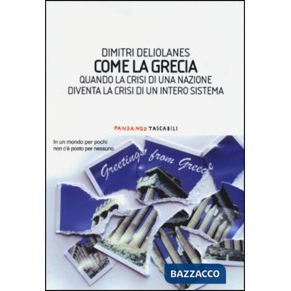 Come la Grecia. Quando la crisi di una nazione diventa la crisi di un intero sistema