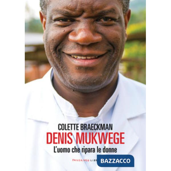 Denis Mukwege. L'uomo che ripara le donne