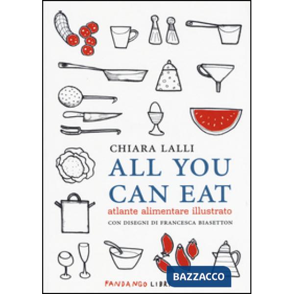All you can eat. Atlante alimentare illustrato