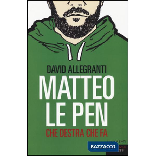 Matteo Le Pen. Che destra che fa