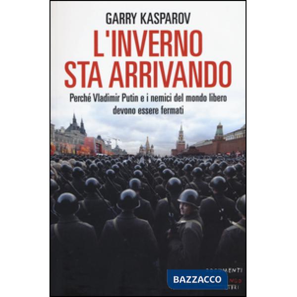 Inverno sta arrivando. Perché Vladimir Putin e i nemici del mondo libero devono essere fermati (L')