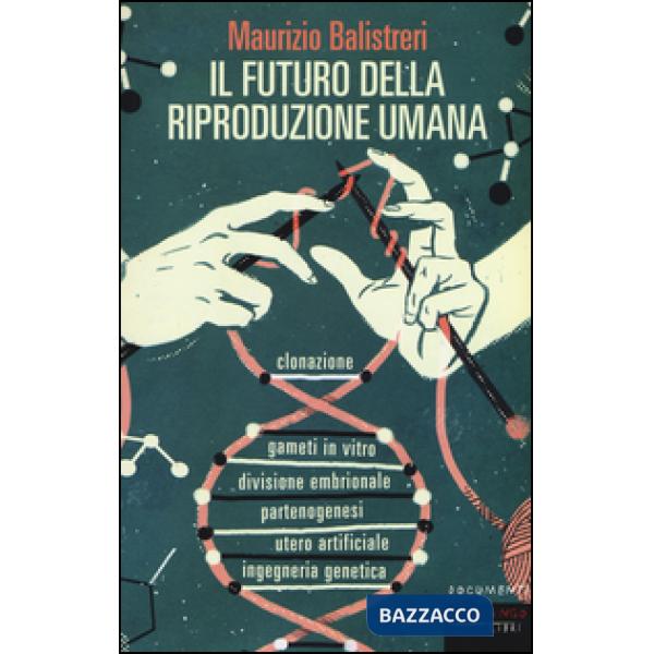 Futuro della riproduzione umana (Il)