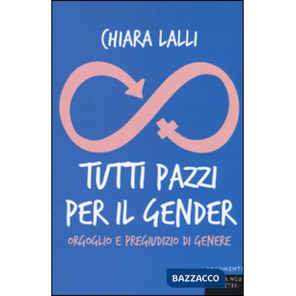 Tutti pazzi per il gender. Orgoglio e pregiudizio di genere