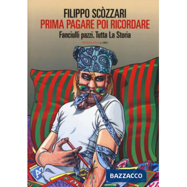 Prima pagare poi ricordare-Memorie dell'arte bimba. Fanciulli pazzi. Tutta la storia